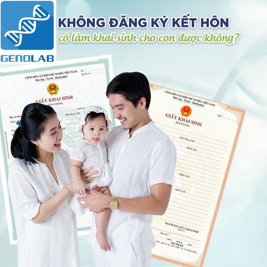 Không đăng ký kết hôn có làm khai sinh cho con được không?